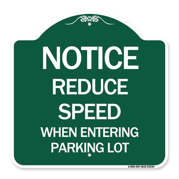 -Reduce Speed When Entering Parking Lot Sign, Green & White Aluminum Sign, 18" x 18", GW-1818-23534